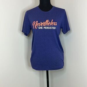 "Nevertheless She Persisted" T-Shirt. Never Worn.